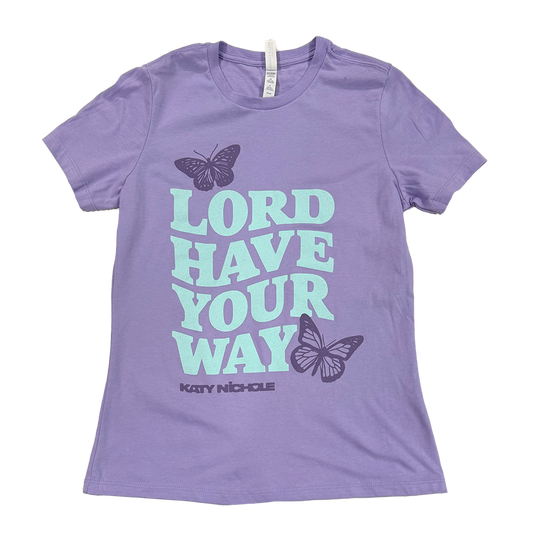 Lord Have Your Way Tee